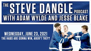 The Habs Are Gonna Win, Aren't They? | The Steve Dangle Podcast