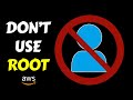 Stop using root accounts start using user accounts step by step aws tutorial