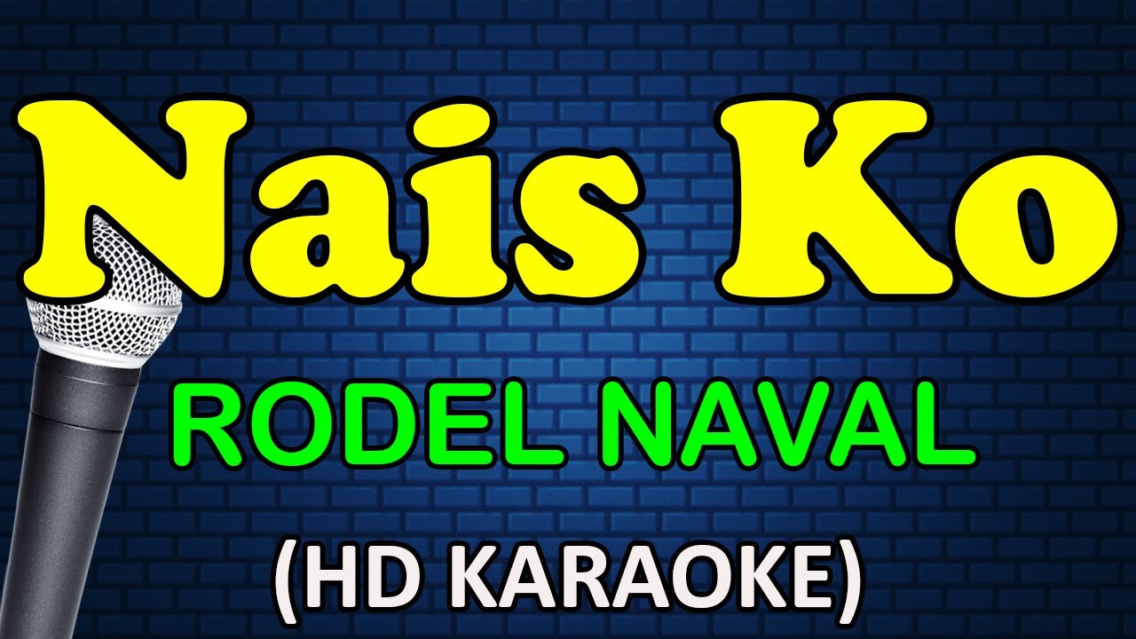 NAIS KO   Rodel Naval HD Karaoke