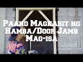 My Way Door jamb Installation/ Paano magkabit ng Hamba