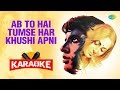 Ab To Hai Tumse Har Khushi Apni - Karaoke With Lyrics | Lata Mangeshkar | Hindi Song Karaoke