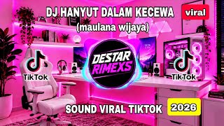 DJ HANYUT DALAM KECEWA VIRAL TIKTOK | DJ REMIX FULL BASS 2026