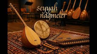 Türk Sanat Müziği:seyyah Nağmeler