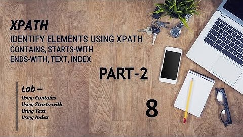 How to Identify Elements using XPath II using contains, starts with, ends with, text, Index II Selen