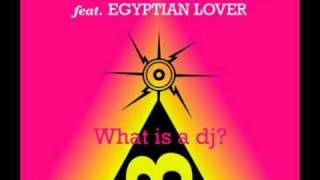3 Is A Crowd ft. Egyptian Lover - What is a dj?