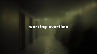 it's 3 a.m and you're the only one working overtime
