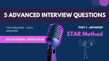 5 Advanced Situational Interview Questions for Freshers | STAR Method (Part 3)