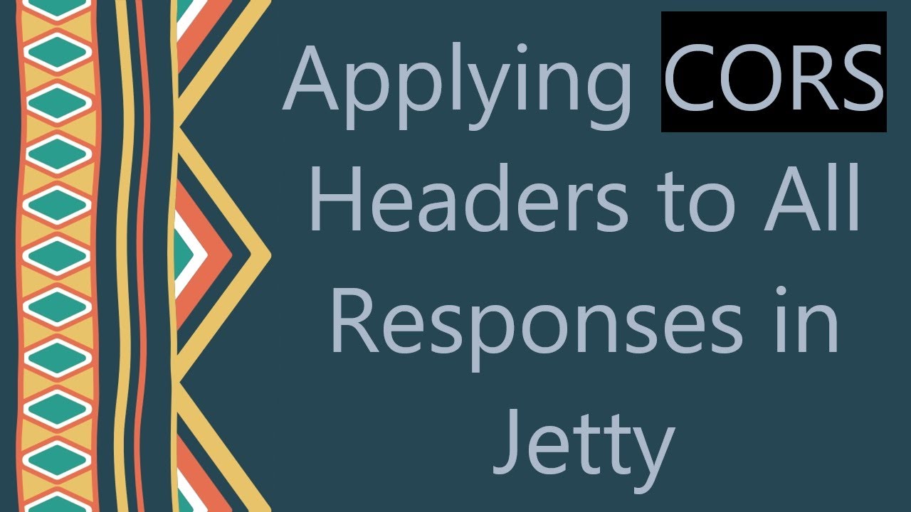 Applying CORS Headers to All Responses in Jetty - YouTube