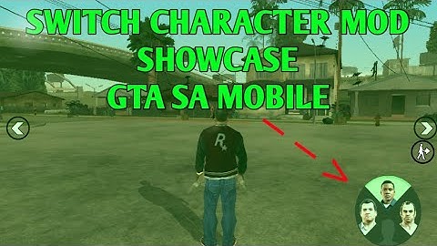 GTA SA Android Mod Showcase : Switch Character