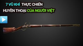 7 vũ khí thực chiến huyền thoại của người Việt