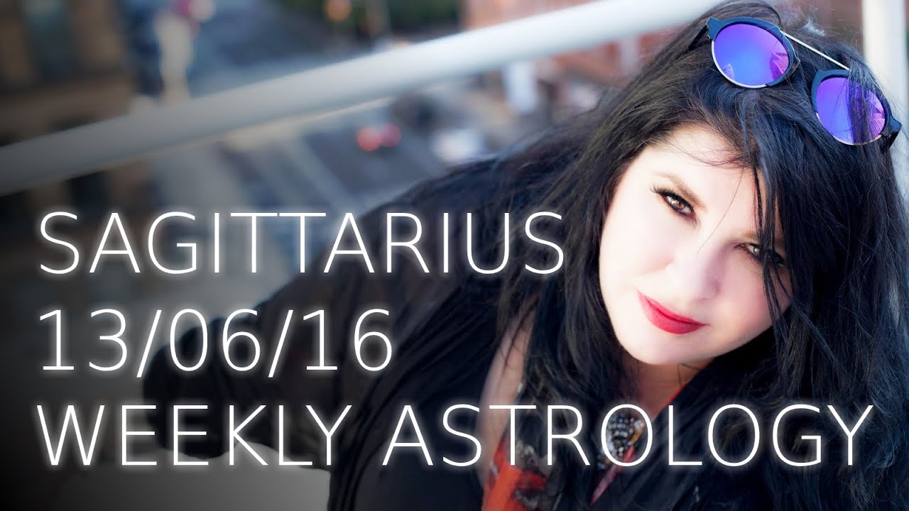 Sagitarrius weekly Astrology Forecast June 13th 2016