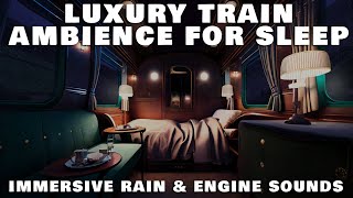 Luxury Train Ambience with Rain Sounds for Sleeping - Rain On Train Window &amp; Train Engine Sounds