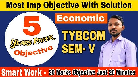 TYBCOM SEM-5 Economic Last 5 Year Objective With Answer || Atul Sir || Most Imp objective Economic