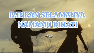 Izinkan Selamanya Namamu Dihati - Eye (lirik)