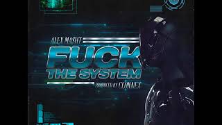 Alex Masht - Fuck The System (Prod. by Clonnex)