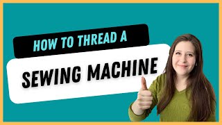 LEARN HOW TO THREAD YOUR SEWING MACHINE: A Beginner&#39;s Guide to Mastering Your Machine