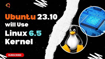 Ubuntu 23.10 Will Use Linux 6.5 Kernel