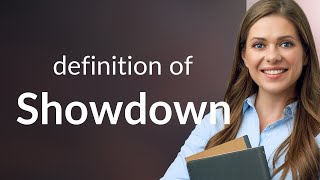 Showdown | SHOWDOWN meaning