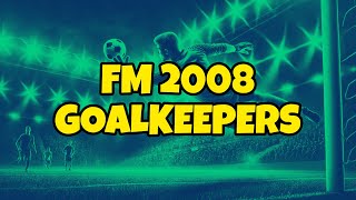 FM 2008 - Best Goalkeepers to Sign