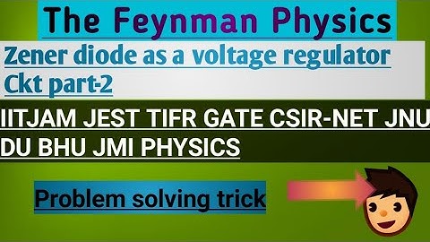 Zener diode as a voltage regulator Ckt part-2 for IITJAM JEST TIFR GATE CSIR-NET JNU DU BHU JMI