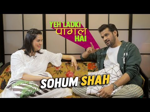 Yeh Ladki Pagal Hai Ft. Sohum Shah || Episode 23