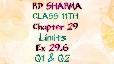 RD Sharma | Class 11 | Chapter 29 | Limits | Ex 29.6 | Q1 & Q2 |