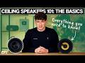 Ceiling Speakers Guide | EP.1: How They Work &amp; What You Need