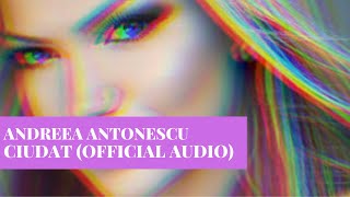 Andreea Antonescu - Ciudat (Official Audio)