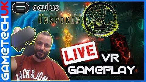 The Unspoken Live #VR Oculus Rift Touch Controller Gameplay - Hosted by GamingToTheMax