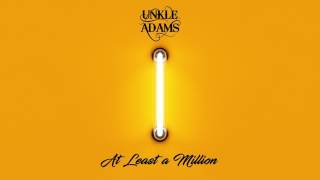Unkle Adams - At Least a Million (Official Audio)