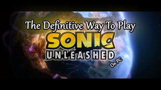 The Definitive Ways To Play - Sonic Unleashed (Fixed Reupload)