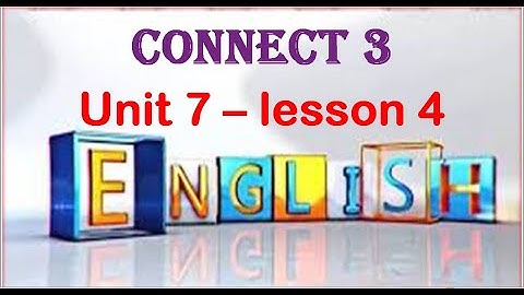 Connect 3 ( Unit 7 - lesson 4 )  كونكت تالتة ابتدائي الوحدة السابعة الدرس الرابع