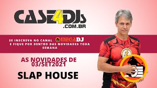 Sextoou - As Novidades Slap House De 03/Set2021 - Ade Megadj E Case4Djs