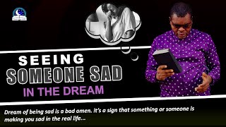 Seeing Someone Sad in the Dream - Evangelist Joshua Orekhie