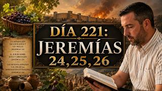 DAY 221 - Jeremiah 24, 25, 26 / The Bible in 1 Year / Juan Manuel Vaz