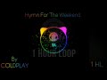 Coldplay - Hymn For The Weekend| One Hour Loop