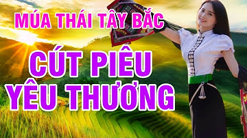 Múa Thái Tây Bắc | CÚT PIÊU YÊU THƯƠNG
