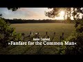 Fanfare for the Common Man - Aaron Copland