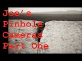 Joe&#39;s Pinhole Cameras - Part One