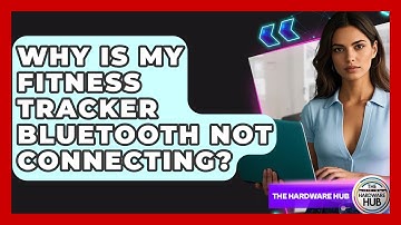 Why Is My Fitness Tracker Bluetooth Not Connecting? - The Hardware Hub
