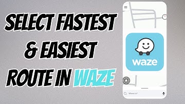 How to Pick the Best Route in Waze (Avoid Traffic & Delays)