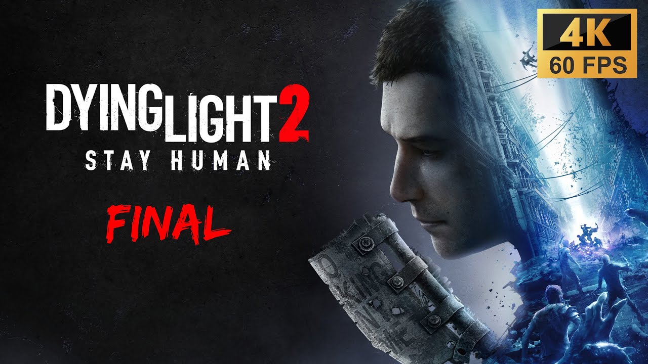 Dying Light 2 Stay Human Gameplay Walkthrough Final [4K 60FPS] No Commentary (FULL GAME)