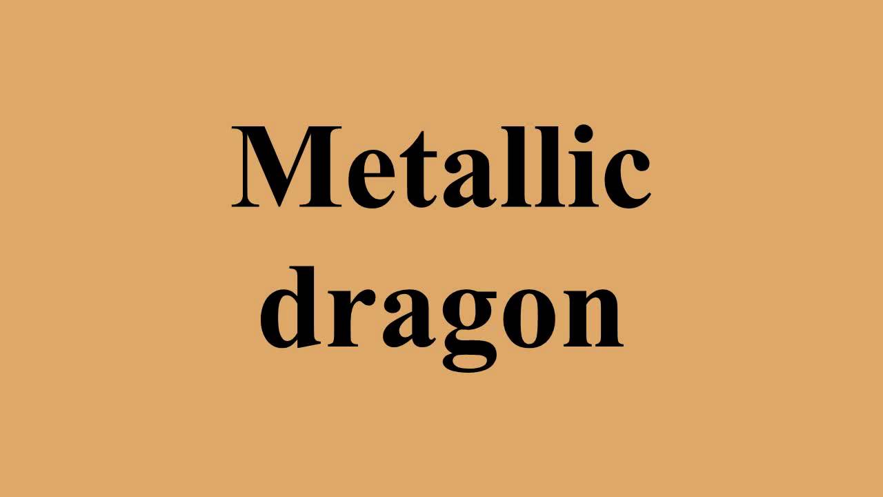 Metallic dragon