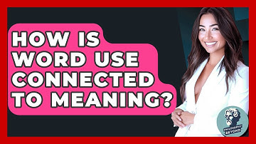 How Is Word Use Connected To Meaning? - Philosophy Beyond