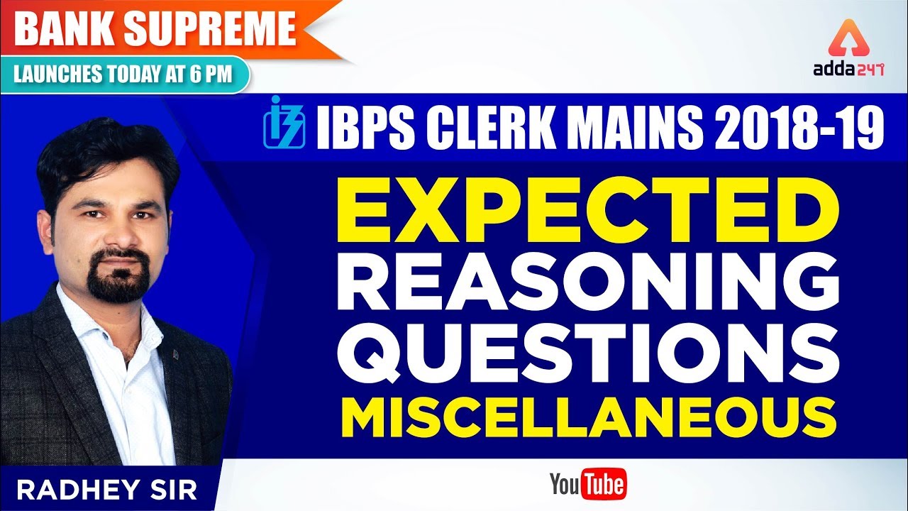 IBPS Clerk Mains 2018 - 19  | EXPECTED Reasoning QUESTIONS | Miscellaneous | 10.00 am | RADHEY SIR