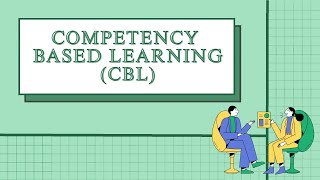 Competency Based Learning (CBL)