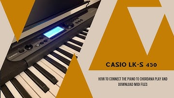 How to connect Casio LK-S450 to Chordana Play and use external midi files.