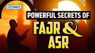 POWERFUL SECRETS OF FAJR AND ASR