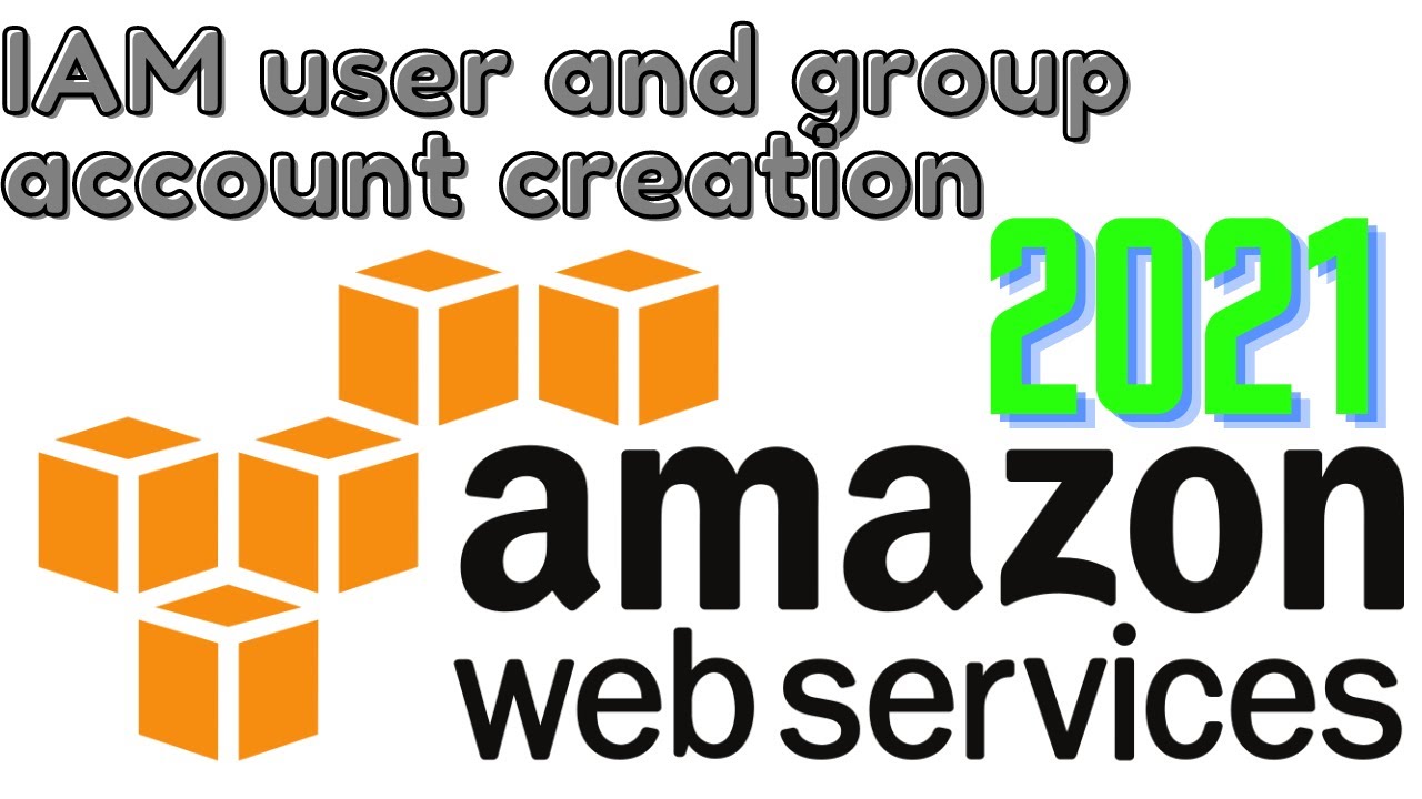 CREATING IAM USER AND GROUP WITH AMAZON WEB SERVICES (AWS) 2021 - YouTube