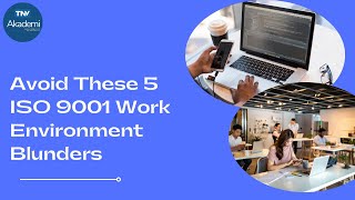 Avoid These 5 ISO 9001 Work Environment Blunders